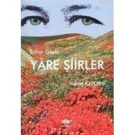 BAHAR GÖZLÜ YÂRE ŞIIRLER - HASAN KAPLANI