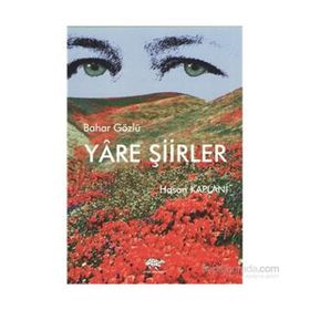 BAHAR GÖZLÜ YÂRE ŞIIRLER - HASAN KAPLANI