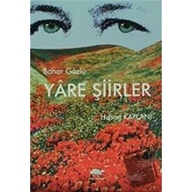 BAHAR GÖZLÜ YÂRE ŞIIRLER - HASAN KAPLANI