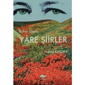 BAHAR GÖZLÜ YÂRE ŞIIRLER - HASAN KAPLANI