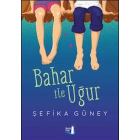 Bahar ile Uğur - Şefika Güney