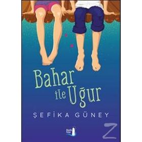 Bahar ile Uğur - Şefika Güney