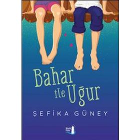 Bahar ile Uğur - Şefika Güney