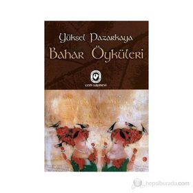 Bahar Öyküleri - Yüksel Pazarkaya