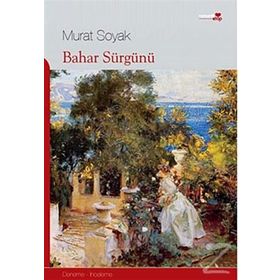 BAHAR SÜRGÜNÜ - MURAT SOYAK