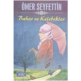BAHAR VE KELEBEKLER - ÖMER SEYFETTIN (ISBN:9786051000015)