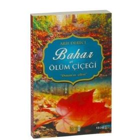 Bahar ve Ölüm Çiçeği - Arif Dereci