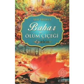 Bahar ve Ölüm Çiçeği - Arif Dereci