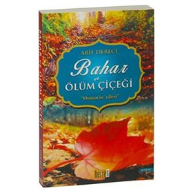 Bahar ve Ölüm Çiçeği - Arif Dereci