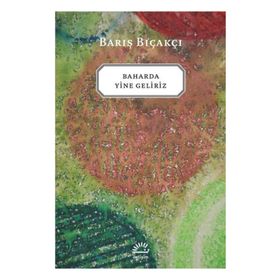 BAHARDA YINE GELIRIZ - BARIŞ BIÇAKÇI