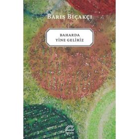 BAHARDA YINE GELIRIZ - BARIŞ BIÇAKÇI