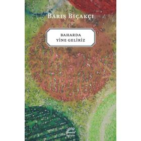 BAHARDA YINE GELIRIZ - BARIŞ BIÇAKÇI