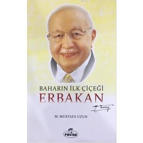 Baharın İlk Çiçeği Erbakan - M. Mustafa Uzun