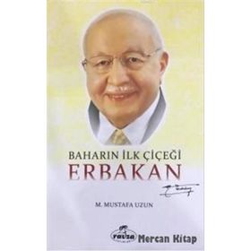 Baharın İlk Çiçeği Erbakan - M. Mustafa Uzun