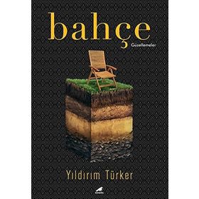 Bahçe: Güzellemeler Yıldırım Türker