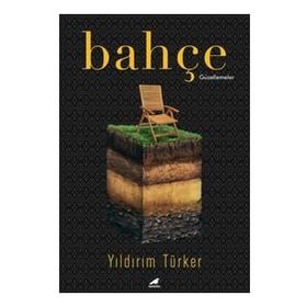 Bahçe: Güzellemeler Yıldırım Türker