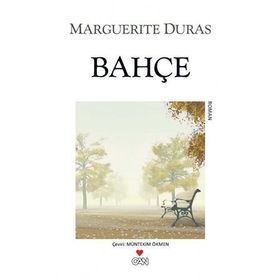 BAHÇE - MARGUERITE DURAS