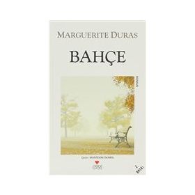 BAHÇE - MARGUERITE DURAS