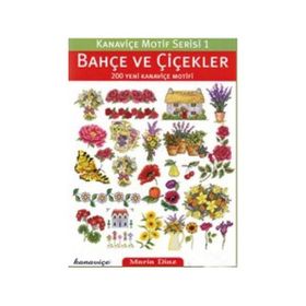 Bahçe ve Çiçekler 200 Yeni Kanaviçe Motifi : Kanaviçe Motif Serisi 1 - Maria Diaz