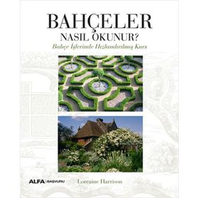 Bahçeler Nasıl Okunur? Alfa Yayınları