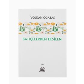 Bahçelerden Eksilen - Volkan Odabaş