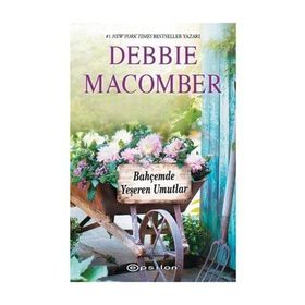 BAHÇEMDE YEŞEREN UMUTLAR - DEBBIE MACOMBER