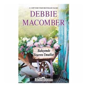 BAHÇEMDE YEŞEREN UMUTLAR - DEBBIE MACOMBER