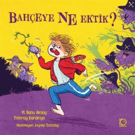 Bahçeye Ne Ektik? - Yıldıray Karakiya M. Banu Aksoy