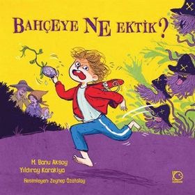Bahçeye Ne Ektik? - Yıldıray Karakiya M. Banu Aksoy