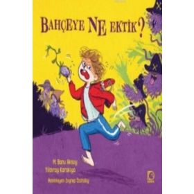 Bahçeye Ne Ektik? - Yıldıray Karakiya M. Banu Aksoy