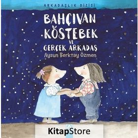 Bahçıvan Köstebek ve Gerçek Arkadaş - Aysun Berktay Özmen