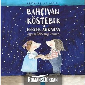 Bahçıvan Köstebek ve Gerçek Arkadaş - Aysun Berktay Özmen