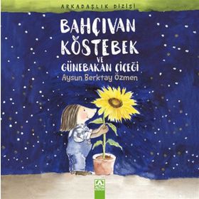 Bahçıvan Köstebek ve Günebakan Çiçeği - Aysun Berktay Özmen