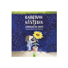 Bahçıvan Köstebek ve Günebakan Çiçeği - Aysun Berktay Özmen