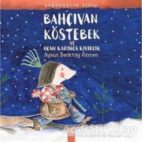 Bahçıvan Köstebek ve Uçan Karınca Kıvırcık-Altın Kitaplar Yayınevi