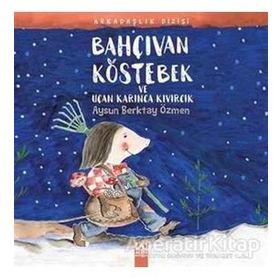 Bahçıvan Köstebek ve Uçan Karınca Kıvırcık-Altın Kitaplar Yayınevi