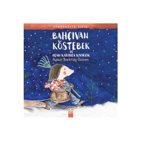 Bahçıvan Köstebek Ve Uçan Karınca Kıvırcık / Arkadaşlık Dizisi-Aysun Berktay Özmen-Altın Yayınları