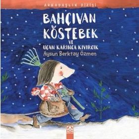 Bahçıvan Köstebek Ve Uçan Karınca Kıvırcık / Arkadaşlık Dizisi-Aysun Berktay Özmen-Altın Yayınları