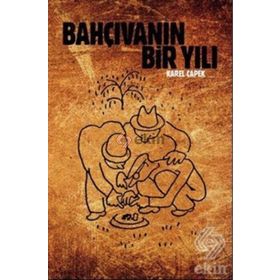 BAHÇIVANIN BIR YILI - KAREL CAPEK