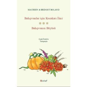 Bahçıvanlar için Kocakarı İlmi Bahçıvanın Büyüsü Alef Yayınevi