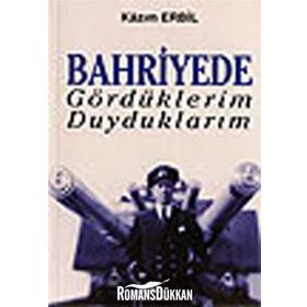 Bahriyede Gördüklerim Duyduklarım - Kazım Erbil