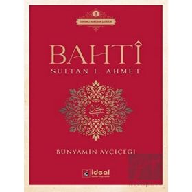 Bahti - Sultan 1. Ahmet - İdeal Kültür Yayıncılık
