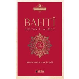 Bahti - Sultan 1. Ahmet - İdeal Kültür Yayıncılık