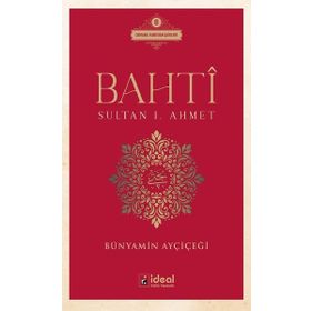 Bahti - Sultan 1. Ahmet - İdeal Kültür Yayıncılık