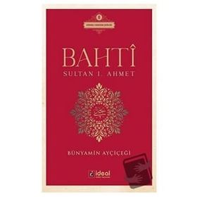 Bahti - Sultan 1. Ahmet - İdeal Kültür Yayıncılık