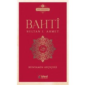 Bahti - Sultan 1. Ahmet - İdeal Kültür Yayıncılık