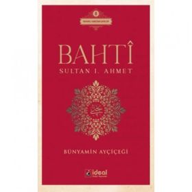 Bahti - Sultan 1. Ahmet - İdeal Kültür Yayıncılık