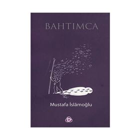 BAHTIMCA - MUSTAFA İSLAMOĞLU