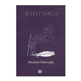 BAHTIMCA - MUSTAFA İSLAMOĞLU