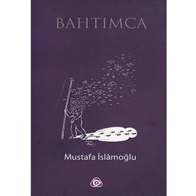 BAHTIMCA - MUSTAFA İSLAMOĞLU